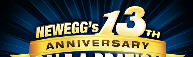 NEWEGG’S 13TH ANNIVERSARY. SALE-A-BRATION