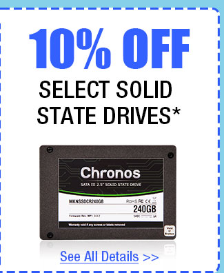 10% OFF SELECT SOLID STATE DRIVES!*