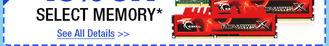 48 HOURS ONLY! 10% OFF SELECT MEMORY!*