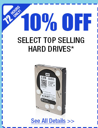 72 HOURS ONLY! 10% OFF SELECT SOLID STATE HYBRID DRIVES & 7200RPM HARD DRIVES!*