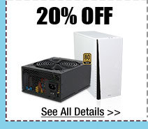 20% OFF SELECT COMPUTER CASES / POWER SUPPLIES