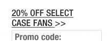 20% OFF SELECT CASE FANS