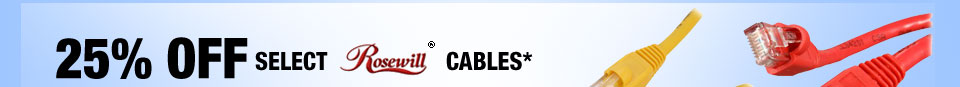 25% OFF SELECT ROSEWILL CABLES*
