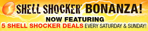 SHELL SHOCKER - CRAZIER THAN EVER-SEE 5 SHELL SHOCKER DEALS EVERY WEEK DAY