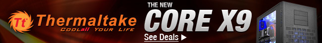 Thermaltake Cool all Your Life. The New Core X9. See Deals.