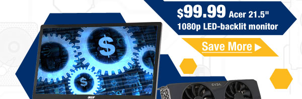 $99.99 Acer 21.5" 1080p LED-backlit monitor. Save More