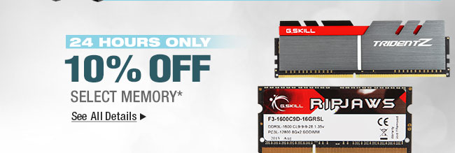 24 HOURS ONLY
10% OFF SELECT MEMORY*