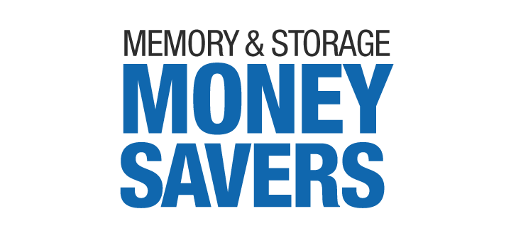 MEMORY & STORAGE MONEY SAVERS