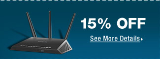 15% OFF SELECT WIRELESS ROUTERS, RANGE EXTENDERS & GATEWAYS*