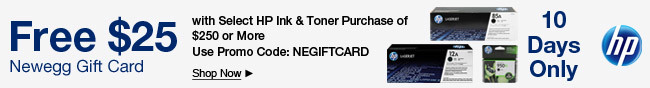 Free 25 Newegg Gift Card With Select HP Ink & Toner Purchase Of 250 Or More. Use Promo Code: NEGIFTCARD.