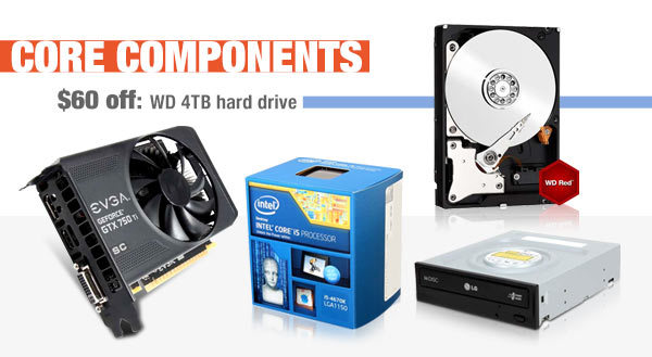 CORE COMPONENTS. $60 off: WD 4TB hard drive. HDD, VGA, CPU, ODD