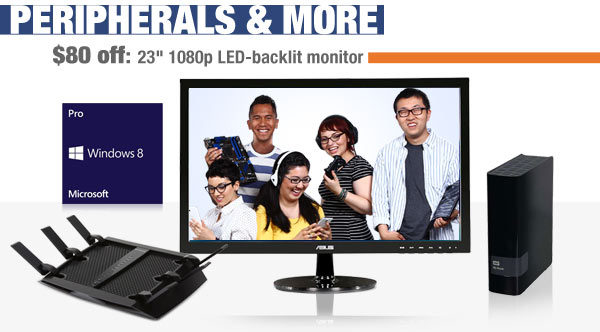 PERIPHERALS & MORE. $80 off: 23" 1080p LED-backlit monitor. Win8, LCD, HDD, Router