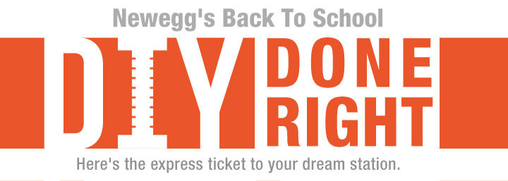 NEWEGG BACK TO SCHOOL DIY DONE RIGHT. Here’s the express ticket to your dream station.
