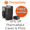 30% Off Thermaltake Cases & PSUs. Free Shipping.