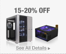 15-20% OFF SELECT PC CASES & POWER SUPPLIES*