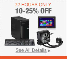 72 HOURS ONLY. 10-25% OFF SELECT REFURBISHED COMPONENTS & COMPUTERS / TABLETS