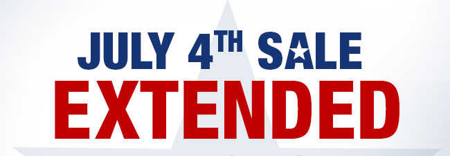 JULY 4TH SALE EXTENDED