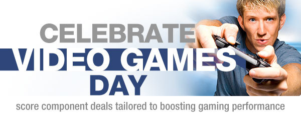 CELEBRATE VIDEO GAMES DAY
score component deals tailored to boosting gaming performance