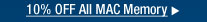10% OFF ALL MAC MEMORY >