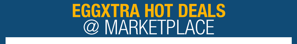 EGGXTRA HOT DEALS @ MARKETPLACE