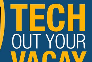 TECH OUT YOUR VACAY