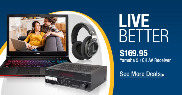 LIVE BETTER
$169.95 Yamaha 5.1CH AV Receiver