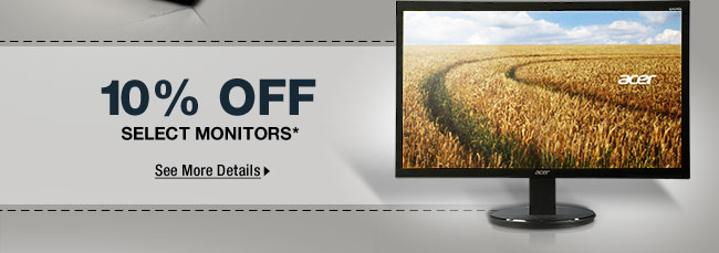 10% OFF SELECT MONITORS*