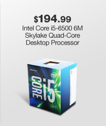 $194.99 Intel Core i5-6500 6M Skylake Quad-Core Desktop Processor