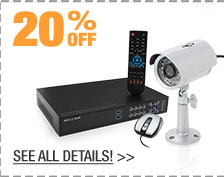 20% OFF SELECT SECURITY & SURVEILLANCE PRODUCTS!*