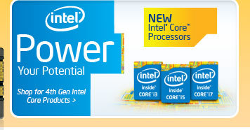 Intel Power Your Potential. Shop for 4th GEn Intel Core Products. New Intel Core Processors.