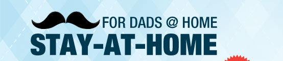 FOR DADS @ HOME STAY-AT-HOME