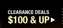 Clearance Deals $100 & UP