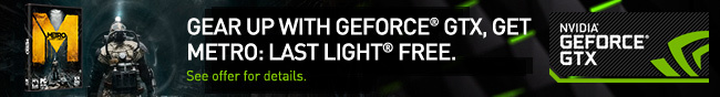 Gear up with Geforce GTX, Get metro: Last Light Free