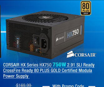 CORSAIR HX Series HX750 750W 2.91 SLI Ready CrossFire Ready 80 PLUS GOLD Certified Modula Power Supply 