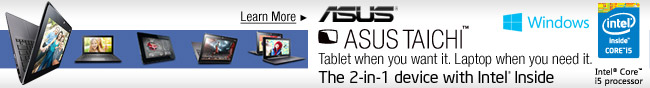 Asus taichi. Tablet when you want it. Laptop when you need it. The 2-in-1 device with intel inside.