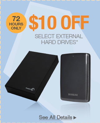 72 HOURS ONLY! $10 OFF SELECT EXTERNAL HARD DRIVES*