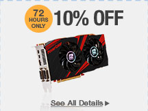 72 HOURS ONLY! 10% OFF SELECT AMD RADEON VIDEO CARDS*