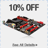 10% OFF SELECT AMD MOTHERBOARDS*