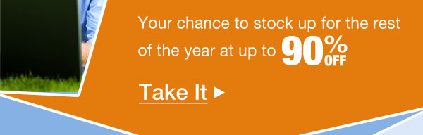 Your chance to stock up for the rest of the year at up to 90% off.
Take It.