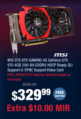 MSI GTX 970 GAMING 4G GeForce GTX 970 4GB 256-Bit GDDR5 HDCP Ready SLI Support G-SYNC Support Video Card