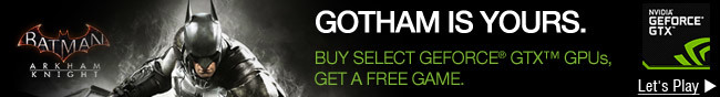 GOTHAM IS YOURS. BUY SELECT GEFORCE GTX GPUs, GET A FREE GAME. Let's Play >