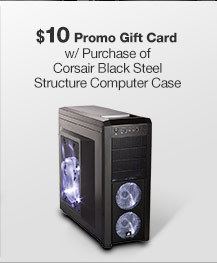 $10 Promo Gift Card w/ Purchase Corsair Black Steel Structure Computer Case