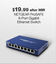 $19.99 after MIR NETGEAR ProSAFE 8-Port Gigabit Ethernet Switch