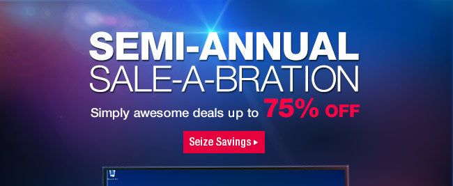 SEMI-ANNUAL SALE-A-BRATION. Simply Awesome Deals Up to 75% Off