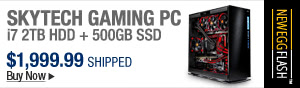 Newegg Flash – SkyTech Gaming PC i7 2TB HDD + 500GB SSD