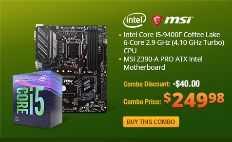 Combo: Intel Core i5-9400F Coffee Lake 6-Core 2.9 GHz (4.10 GHz Turbo) CPU. MSI Z390-A PRO ATX Intel Motherboard.