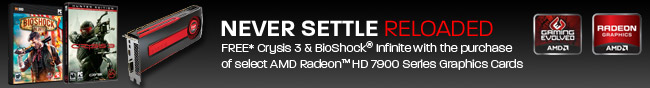 NEVER SETTLE RELOADED. FREE Crysis 3 & BioShock Infinite with the purchase of select AMD Radeon HD 7900 Series Graphics Cards.