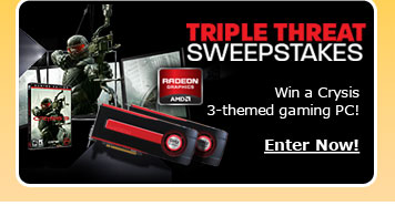 Triple Threat Sweepstakes. Win a Crysis 3-themed gaming PC! Enter Now!