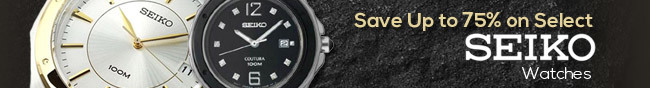 Save Up to 75% on Select SEIKO Watches.