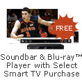 Soundbar & Blu-ray Player with Select Smart TV Purchase. FREE.